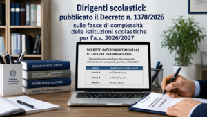 Scopri di più sull'articolo DIRIGENTI SCOLASTICI: PUBBLICATO IL DECRETO N. 1378/2026 SULLE FASCE DI COMPLESSITÀ DELLE ISTITUZIONI SCOLASTICHE PER L’A.S. 2026/2027