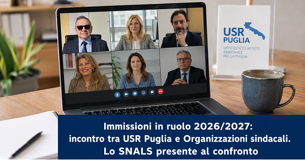 Al momento stai visualizzando IMMISSIONI IN RUOLO 2026/2027: INCONTRO TRA USR PUGLIA E ORGANIZZAZIONI SINDACALI – LO SNALS PRESENTE AL CONFRONTO