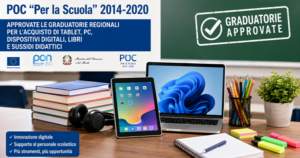Scopri di più sull'articolo POC ‘’PER LA SCUOLA’’ 2014-2020: APPROVATE LE GRADUATORIE REGIONALI PER L’ACQUISTO DI TABLET, PC, DISPOSITIVI DIGITALI, LIBRI E SUSSIDI DIDATTICI