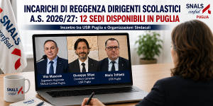 Scopri di più sull'articolo INCARICHI DI REGGENZA DEI DIRIGENTI SCOLASTICI PER L’A.S. 2026/2027: INCONTRO TRA USR PUGLIA E ORGANIZZAZIONI SINDACALI